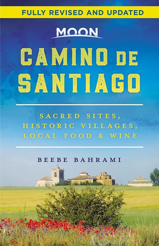 Moon Camino de Santiago (Second Edition) : Sacred Sites, Historic Villages, Local Food & Wine