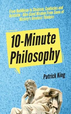 Picture of 10-Minute Philosophy : From Buddhism to Stoicism, Confucius and Aristotle - Bite-Sized Wisdom From Some of History's Greatest Thinkers