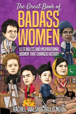 Picture of The Great Book of Badass Women : 15 Fearless and Inspirational Women that Changed History
