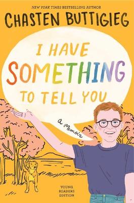 I Have Something to Tell You-For Young Adults : A Memoir