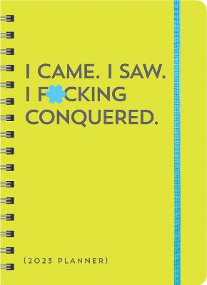 2023 I Came. I Saw. I F*cking Conquered. Planner : August 2022-December 2023
