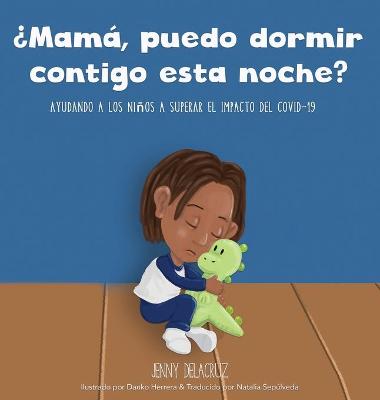 Picture of ?Mama, puedo dormir contigo esta noche? : Ayudando a los ninos a superar el impacto del COVID-19