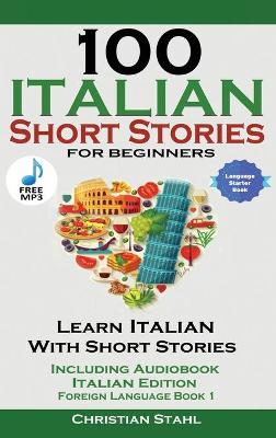 Picture of 100 Italian Short Stories for Beginners Learn Italian with Stories with Audio