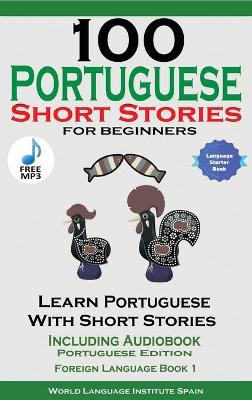 Picture of 100 Portuguese Short Stories for Beginners Learn Portuguese with Stories Including Audiobook