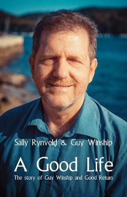 Picture of A Good Life : The Story of Guy Winship and Good Return