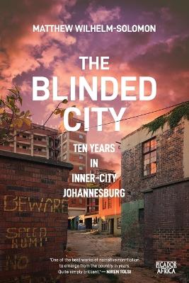 Blinded City : Ten Years In Inner-City Johannesburg