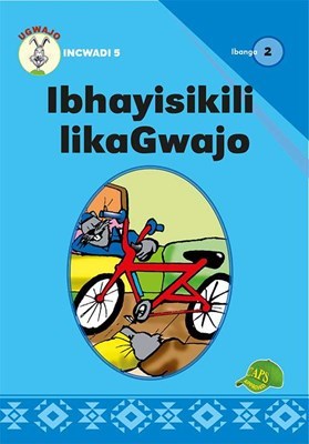 Picture of Ibhayisikili LikaGwajo : Ibanga 2 : Incwadi 5 : Foundation phase