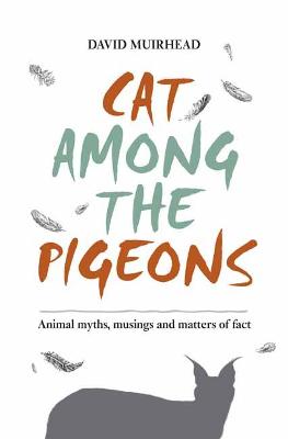 Cat among the pigeons : Animal myths, musings and matters of fact