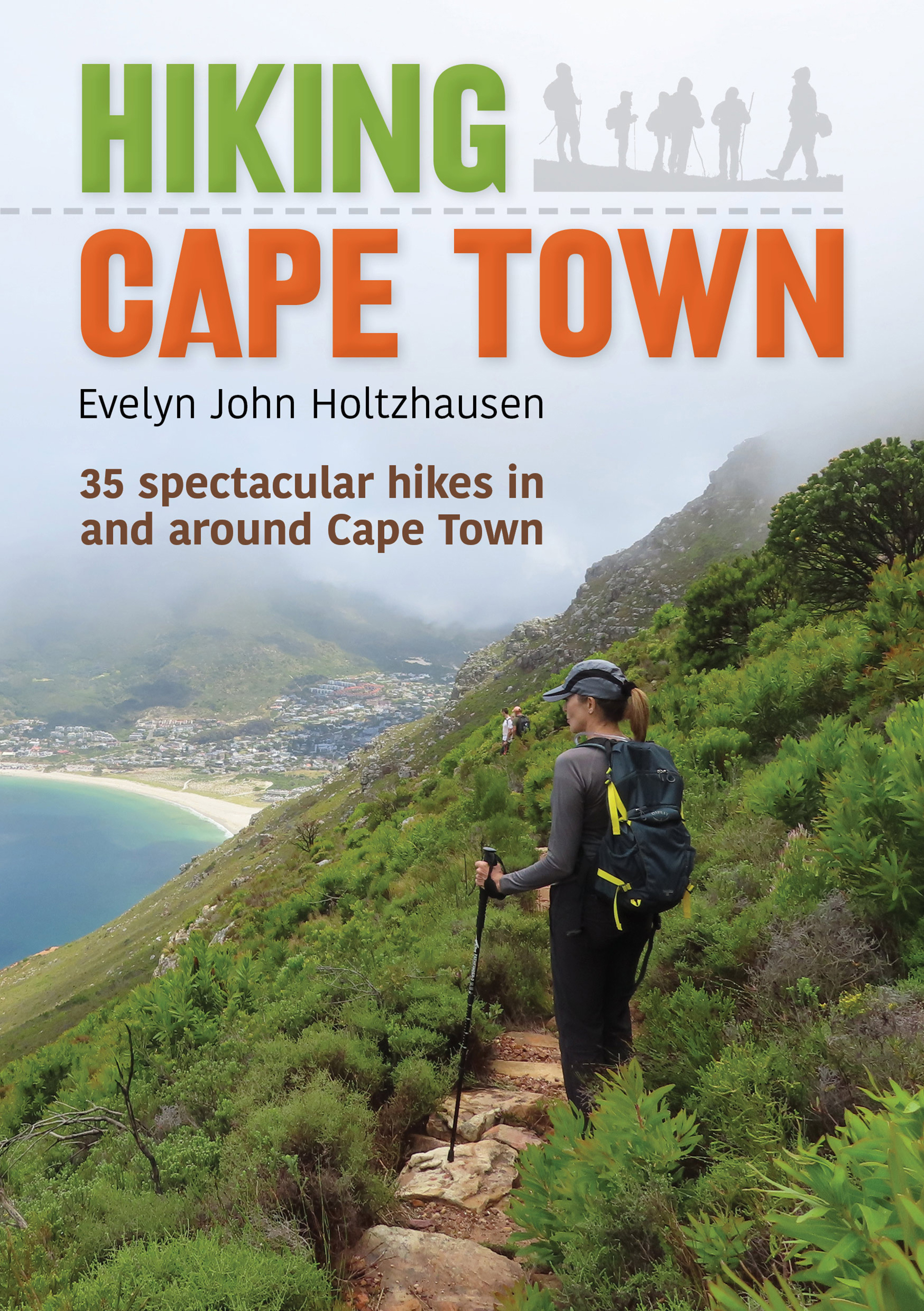 Hiking Cape Town : 35 Spectacular Hikes in and Around Cape Town