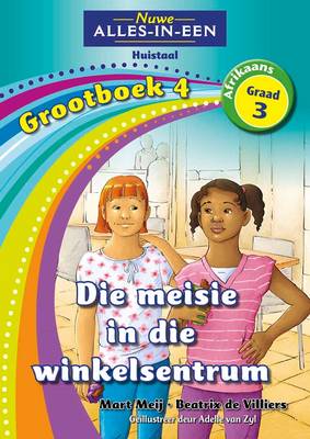 Picture of Nuwe alles-in-een: Die meisie in die winkelsentrum : Grootboek 4 : Graad 3 : Huistaal