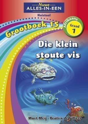 Picture of Alles-in-een: Die stoute klein vis : Grootboek 15 : Graad 1 : Huistaal