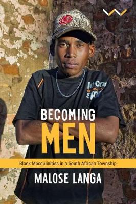 Picture of Becoming Men : Black masculinities in a South African township