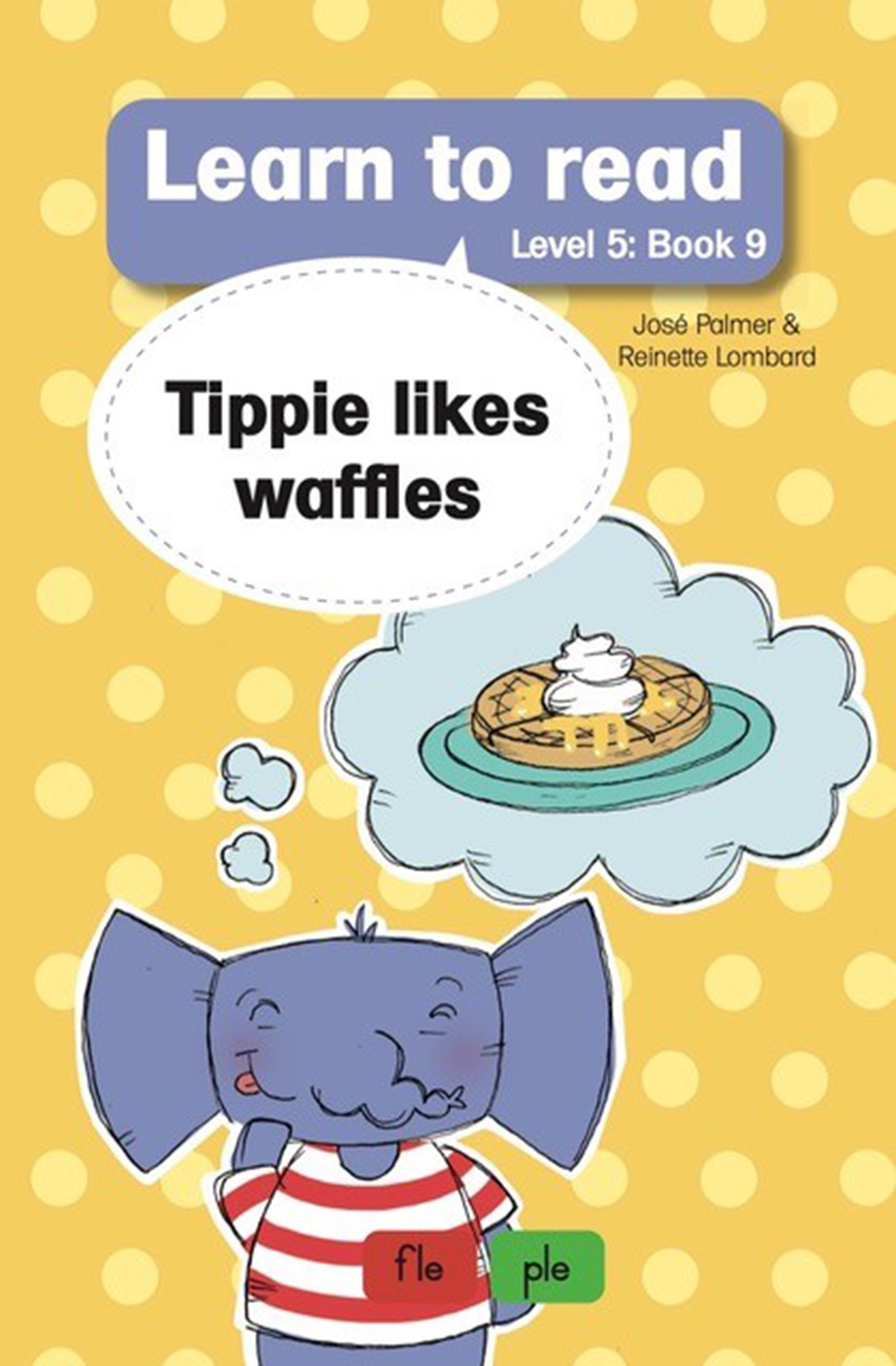 Tippie Likes Waffles : Book 9 : Level 5