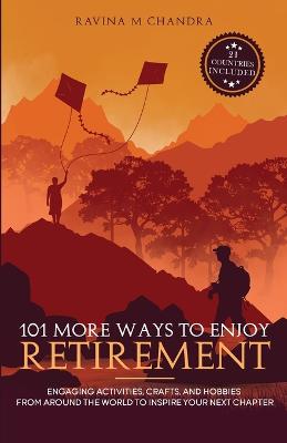 Picture of 101 More Ways to Enjoy Retirement : Engaging Activities, Crafts, and Hobbies from Around the World to Inspire Your Next Chapter