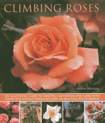 Picture of Climbing Roses: an Illustrated Guide to Varieties, Cultivation and Care, with Step-by-step Instructions and Over 160 Beautiful Photographs