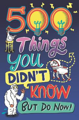Picture of 500 Things You Didn't Know : ... But Do Now!