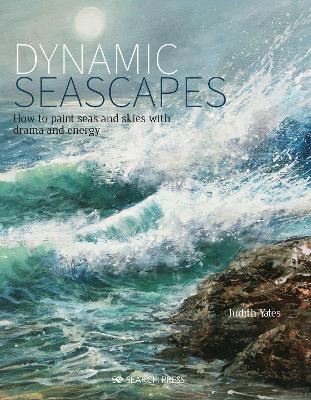 Picture of Dynamic Seascapes : How to Paint Seas and Skies with Drama and Energy