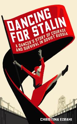 Picture of Dancing for Stalin : A True Story of Extraordinary Courage and Survival in the Soviet Gulag