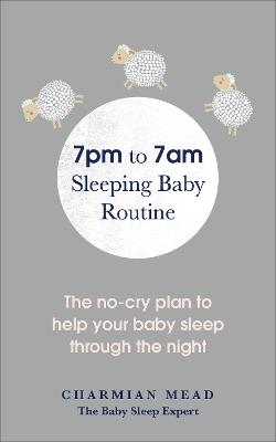 Picture of 7pm to 7am Sleeping Baby Routine : The no-cry plan to help your baby sleep through the night