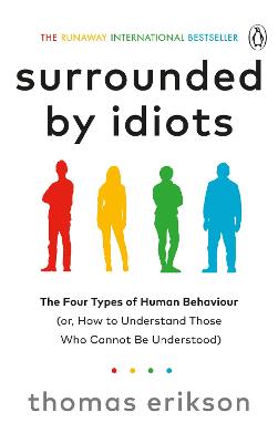 Picture of Surrounded by Idiots : The Four Types of Human Behaviour (or, How to Understand Those Who Cannot Be Understood)