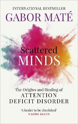 Picture of Scattered Minds : The Origins and Healing of Attention Deficit Disorder