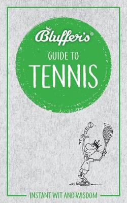 Picture of Bluffer's Guide to Tennis : Instant Wit & Wisdom