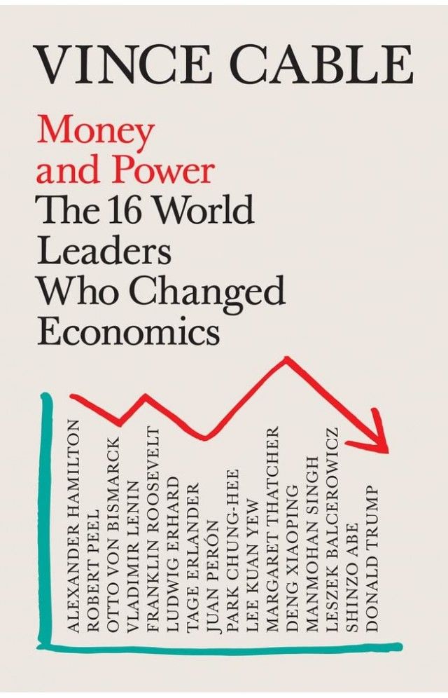 Money and Power : The 16 World Leaders Who Changed Economics