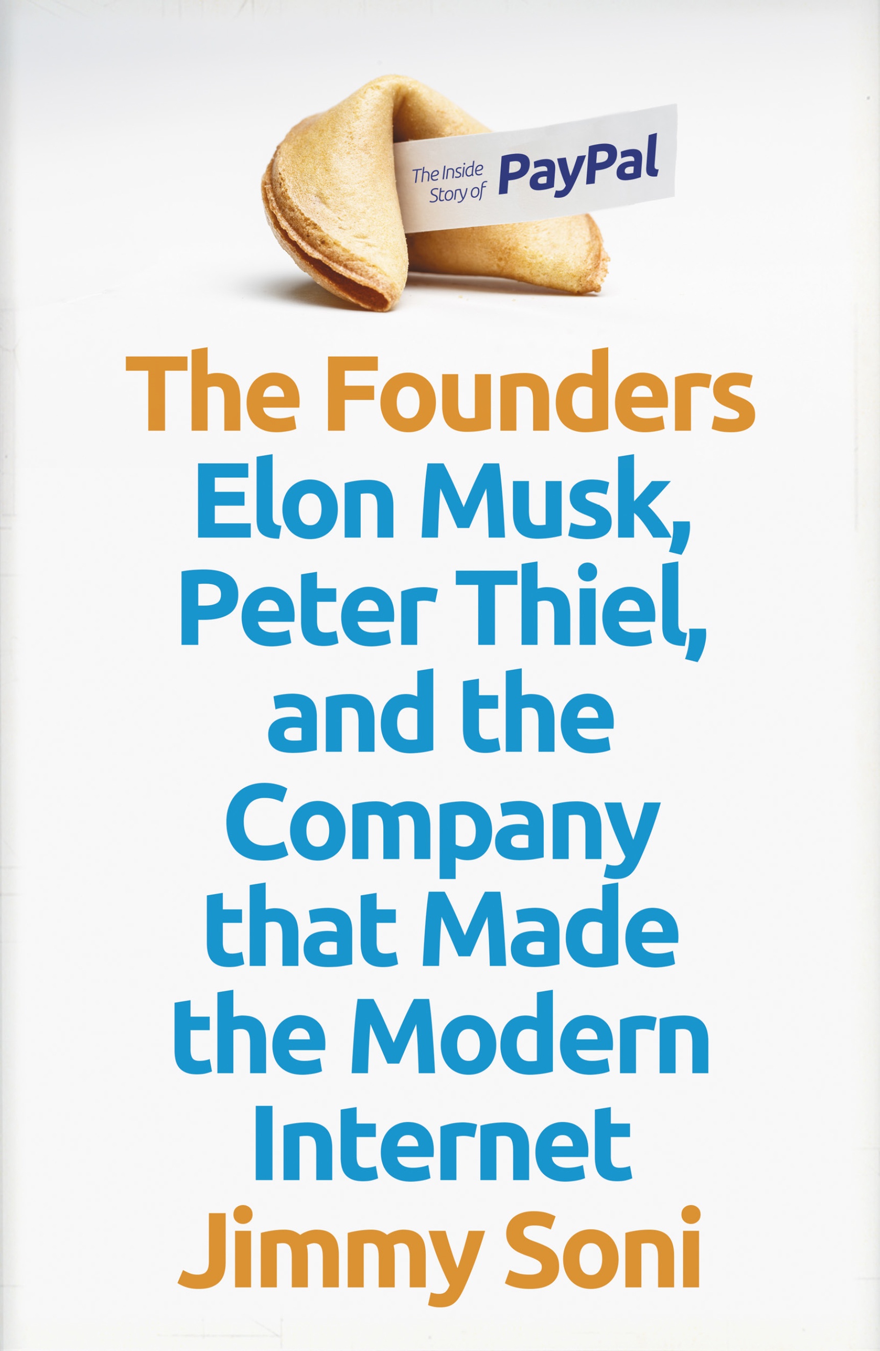 The Founders : Elon Musk, Peter Thiel and the Company that Made the Modern Internet