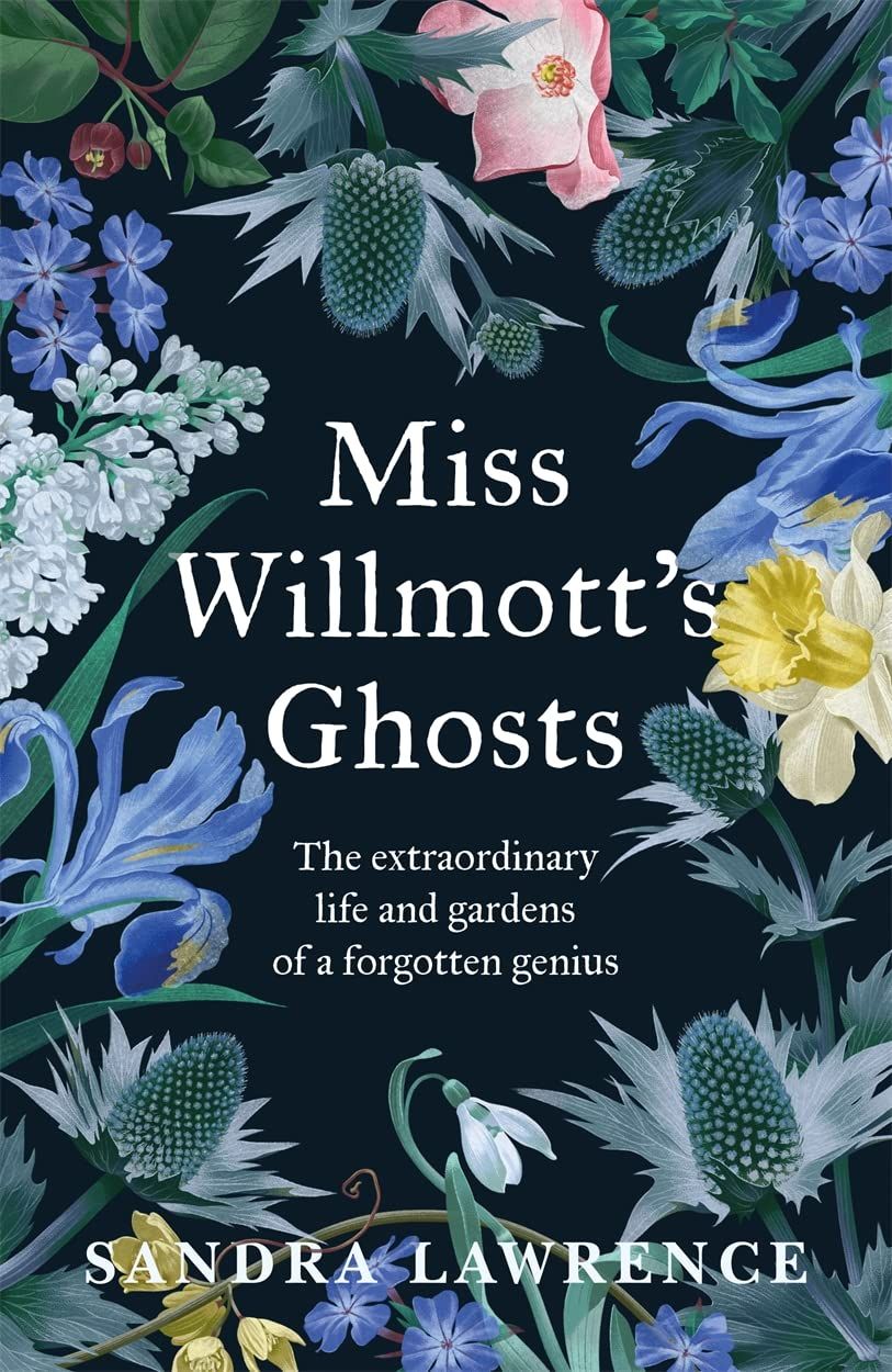Miss Willmott's Ghosts : the extraordinary life and gardens of a forgotten genius