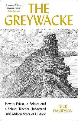 The Greywacke : How a Priest, a Soldier and a School Teacher Uncovered 300 Million Years of History