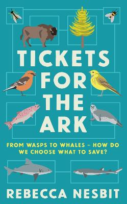Tickets for the Ark : From wasps to whales - how do we choose what to save?