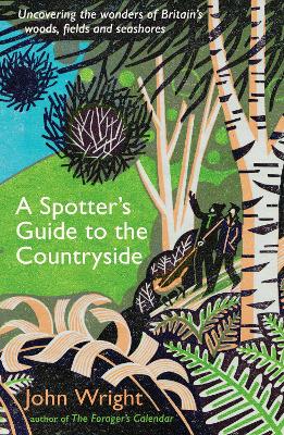 Picture of A Spotter's Guide to the Countryside : Uncovering the wonders of Britain's woods, fields and seashores