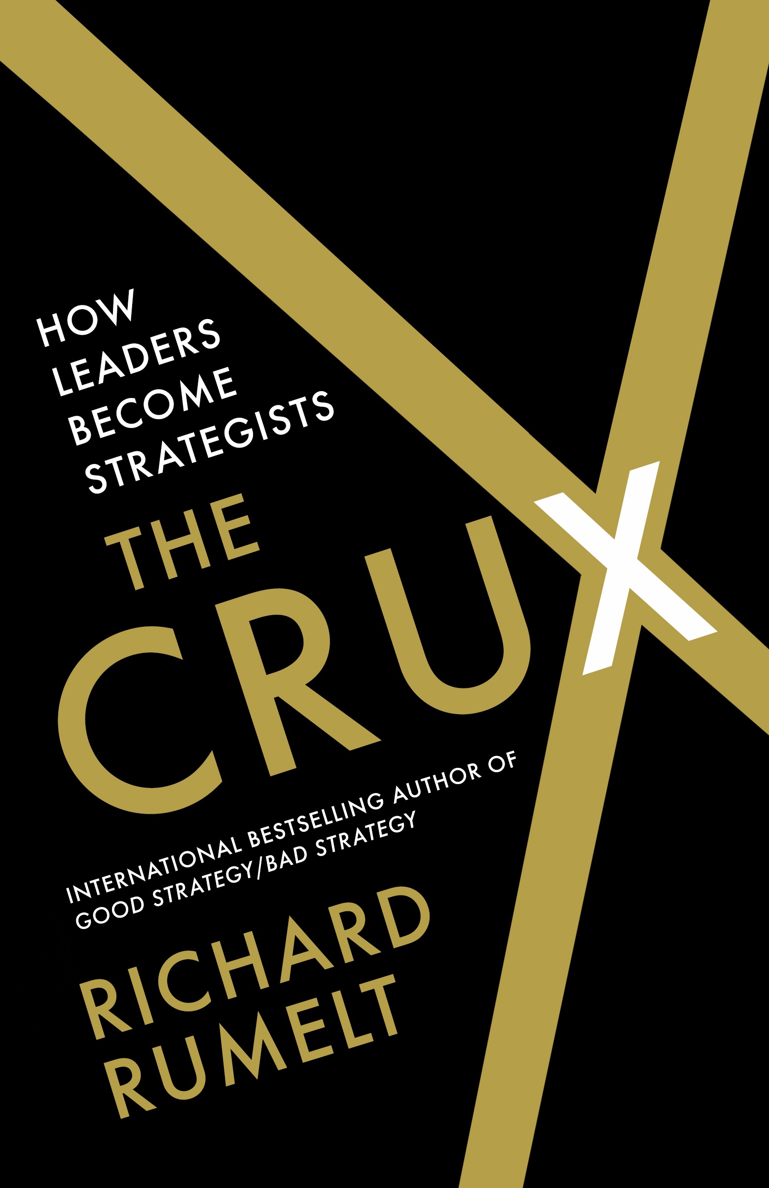 The Crux : How Leaders Become Strategists