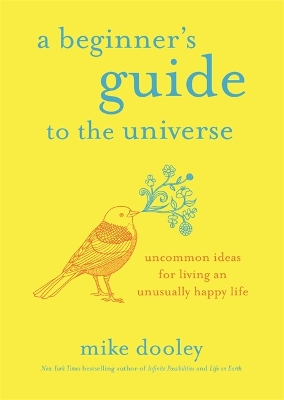 Picture of A Beginner's Guide to the Universe : Uncommon Ideas for Living an Unusually Happy Life