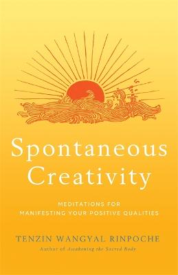Spontaneous Creativity : Meditations for Manifesting Your Positive Qualities