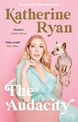 Picture of The Audacity : The Sunday Times bestselling laugh-out-loud memoir from superstar comedian Katherine Ryan