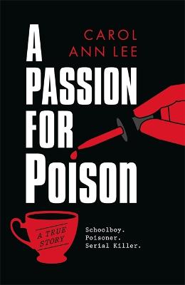 Picture of A Passion for Poison : As featured in the Mail on Sunday, the extraordinary tale of the schoolboy teacup poisoner