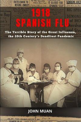 Picture of 1918 Spanish Flu : The Terrible Story of The Great Influenza, the 20th Century's Deadliest Pandemic