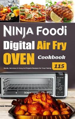 Ninja Foodi Digital Air Fry Oven Cookbook: 150 Quick, Delicious &  Easy-to-Prepare Recipes for Your Family: Hutchinson, Lisa: 9781801215015:  : Books