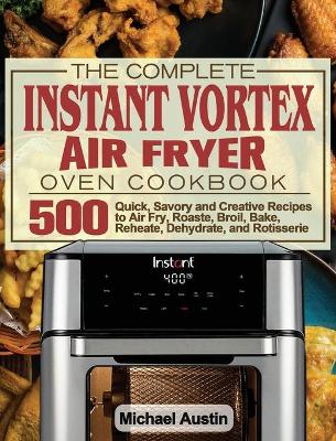 The Beginner's Iconites Air Fryer Oven Cookbook: 500 Easy & Delicious Recipes for Healthy Eating Every Day [Book]