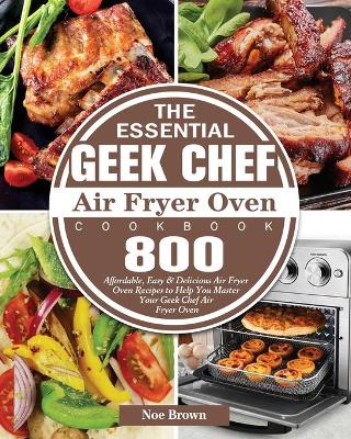 The Essential Iconites Air Fryer Oven Cookbook: 800 Surprisingly Delicious  Low-Oil Air Fryer Oven Recipes to Help You Master Your Iconites Air Fryer