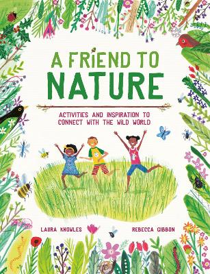 Picture of A Friend to Nature : Activities and Inspiration to Connect With the Wild World