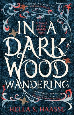 In a Dark Wood Wandering : A Novel of the Middle Ages