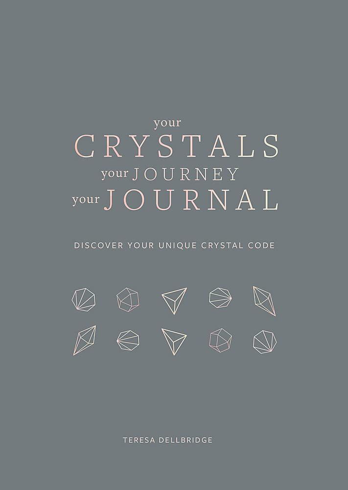 Your Crystals, Your Journey, Your Journal : Find Your Crystal Code