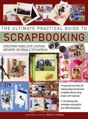 Picture of The Ultimate Practical Guide to Scrapbooking: Creating Fabulous Lasting Memory Journals to Cherish