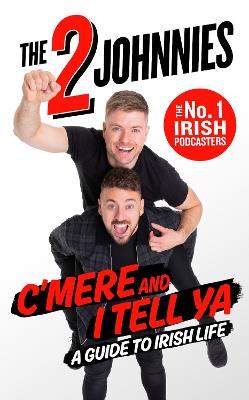 Picture of C'mere and I Tell Ya : The 2 Johnnies Guide to Irish Life