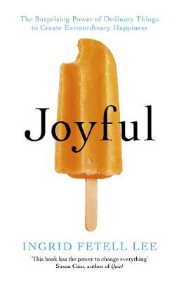 Picture of Joyful : The surprising power of ordinary things to create extraordinary happiness