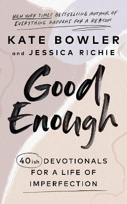 Picture of Good Enough : 40ish Devotionals for a Life of Imperfection