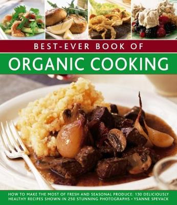 Picture of Best-Ever Book of Organic Cooking: How to Make the Most of Fresh and Seasonal Produce: 130 Deliciously Healthy Recipes Shown in 250 Stunning Photographs
