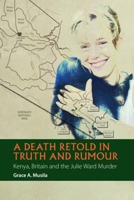 Picture of A Death Retold in Truth and Rumour - Kenya, Britain and the Julie Ward Murder